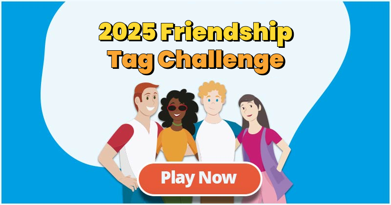2025 Friendship Tag Challenge! Let Your Friends Face This Challenge ...